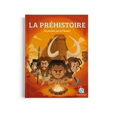 La préhistoire : Les premiers pas de l'homme : Histoire jeunesse. Préhistoire