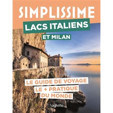 Lacs italiens et Milan : Le guide de voyage le + pratique du monde : Simplissime. Voyage : Édition 2025