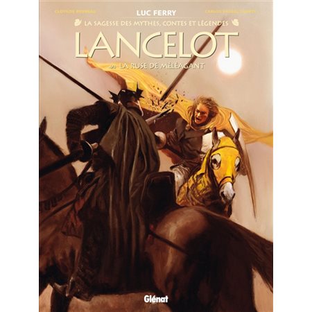 La sagesse des mythes : Lancelot T.04 : La ruse de Méléagant : Bande dessinée