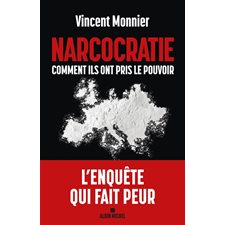 Narcocratie : Comment ils ont pris le pouvoir