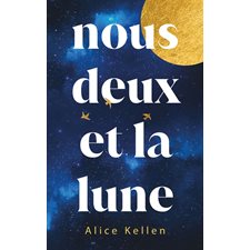 Nous deux et la Lune : Romans plus : 15-17