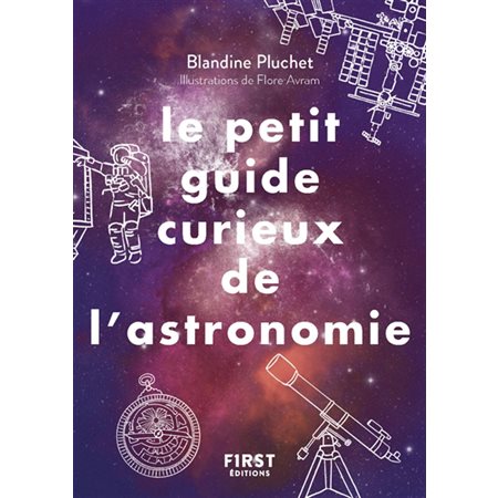 Le petit guide curieux de l'astronomie : Un monde à découvrir : Le petit livre ...