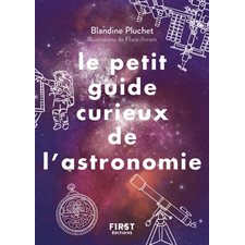 Le petit guide curieux de l'astronomie : Un monde à découvrir : Le petit livre ...
