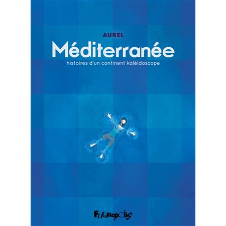 Méditerranée : Histoires d'un continent kaléidoscope : Bande dessinée