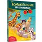 Mission animaux : Aventures dans la savane : Romans. Mon roman énigme : 6-8