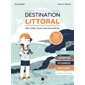 Destination littoral : Mon cahier de jeux des écosystèmes : Intrus; labyrinthes; fils emmêlés; mots codés; points à relier