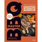 Master BBQ : Mes 80 meilleures recettes : Tous les secrets de la bonne braise