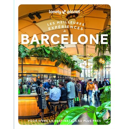 Barcelone : Les meilleures expériences à (Lonely planet) : 2e édition