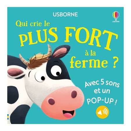 Qui crie le plus fort à la ferme ? : Avec 5 sons et un pop-up ! : Livre cartonné