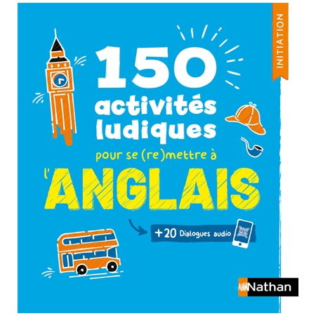 150 activités ludiques pour se (re)mettre à l'anglais : Voie express. Initiation