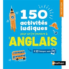 150 activités ludiques pour se (re)mettre à l'anglais : Voie express. Initiation