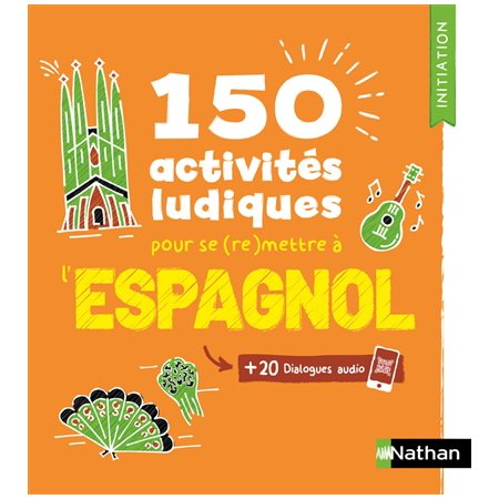 150 activités ludiques pour se (re)mettre à l'espagnol : + 20 dialogues audio : Voie express. Initiation