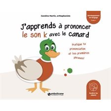 J'apprends à prononcer le son k avec le canard : Livre cartonné