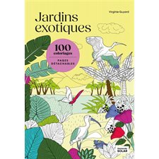 Jardins exotiques : 100 coloriages, pages détachables : Harmonie