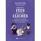 Croire aux fées mais pas aux clichés : Le guide pour comprendre et combattre les clichés sexistes de la fiction jeunesse