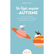 Un léger soupçon d'autisme (FP) : Réussir à identifier l'autisme léger pour améliorer les relations au quotidien