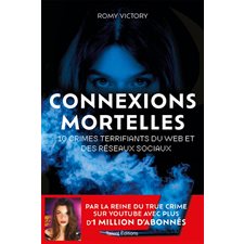 Connexions mortelles : 10 crimes terrifiants du web et des réseaux sociaux