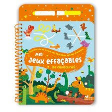 Les dinosaures : Mes jeux effaçables : Des cherche et trouve, des labyrinthes, des jeux d'ombres ...