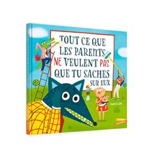 Tout ce que les parents ne veulent pas que tu saches sur eux : Couverture rigide