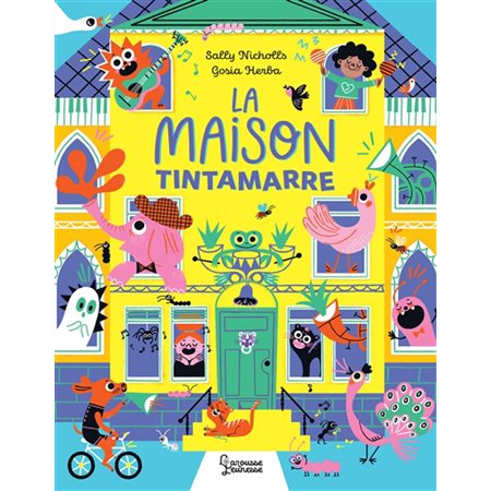 La maison tintamarre : Larousse jeunesse : Couverture rigide