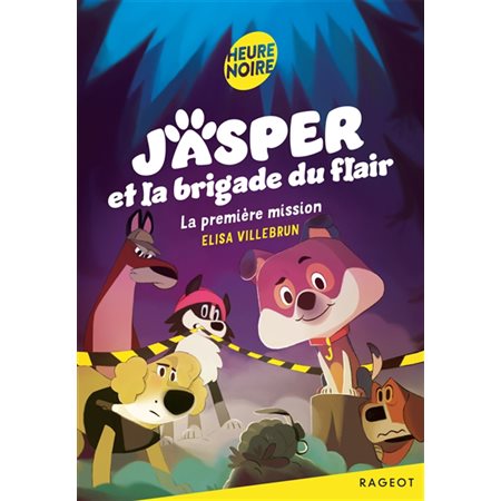 La première mission : Jasper et la brigade du flair : Heure noire : 6-8