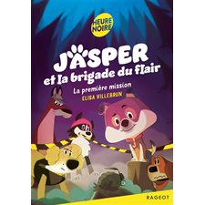 La première mission : Jasper et la brigade du flair : Heure noire : 6-8