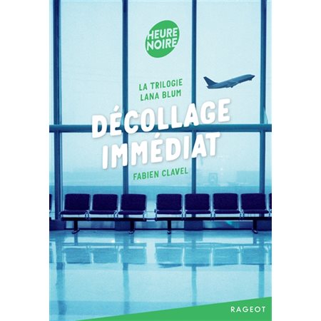 Décollage immédiat : La trilogie Lana Blum : Heure noire : 12-14