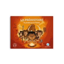 La préhistoire : Les premiers pas de l'homme : Quelle histoire : Histoire jeunesse