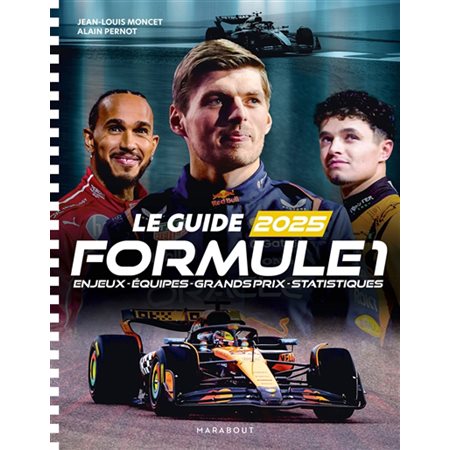 Le guide Formule 1 2025 : Enjeux, équipes : Grands Prix, statistiques