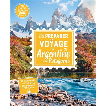 Argentine et en Patagonie : Tout pour préparer son voyage en