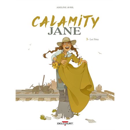 Calamity Jane T.03 : Le feu : Bande dessinée