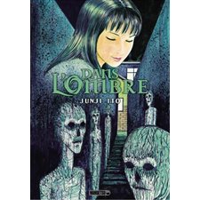 Dans l'ombre : Junji Ito ; Manga : ADT : SEINEN