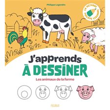 J'apprends à dessiner T.04 : J'apprends à dessiner les animaux de la ferme : la méthode Philippe Legendre