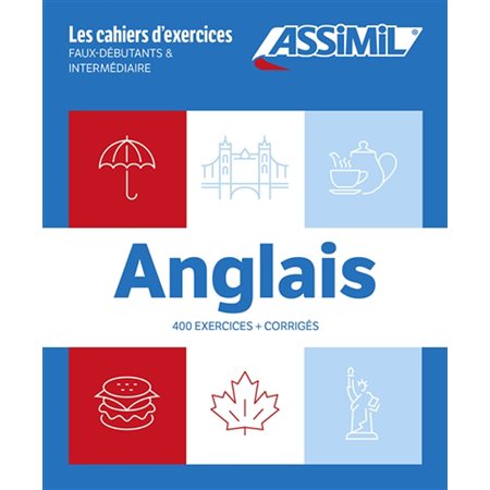 Anglais : 400 exercices + corrigés : faux-débutants & intermédiaires