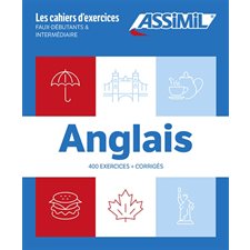 Anglais : 400 exercices + corrigés : faux-débutants & intermédiaires