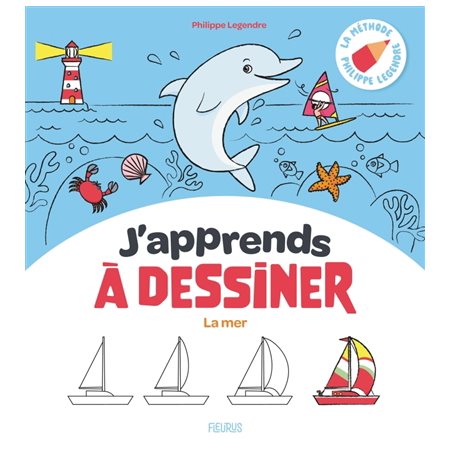J'apprends à dessiner T.05 : J'apprends à dessiner la mer : la méthode Philippe Legendre