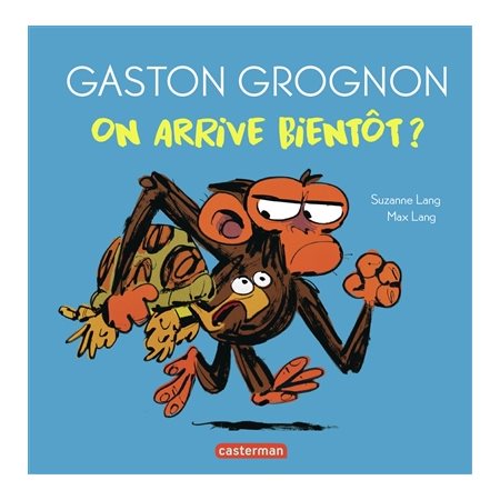 Gaston grognon : On arrive bientôt ?
