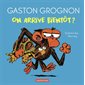 Gaston grognon : On arrive bientôt ?