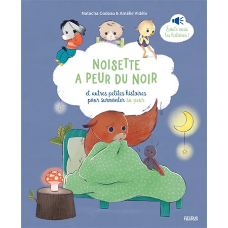 Noisette a peur du noir : et autres petites histoires pour surmonter sa peur