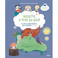 Noisette a peur du noir : et autres petites histoires pour surmonter sa peur