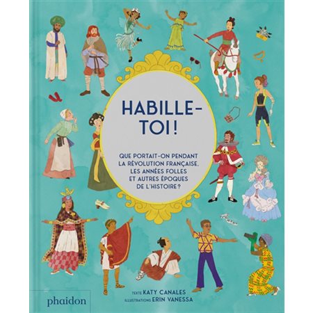 Habille-toi ! : que portait-on pendant la Révolution française, les Années folles et autres époques de l'histoire ?