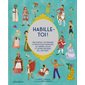 Habille-toi ! : que portait-on pendant la Révolution française, les Années folles et autres époques de l'histoire ?