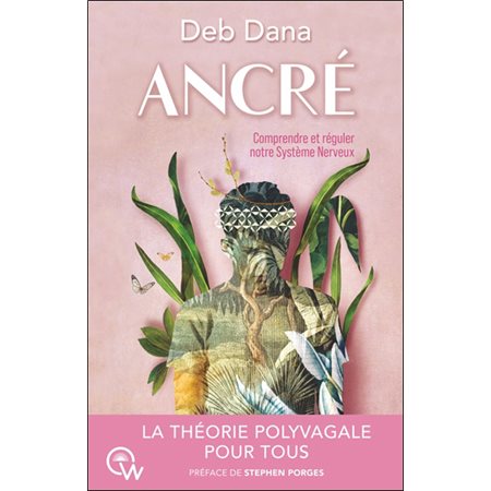 Ancré : comment vous lier d'amitié avec votre système nerveux grâce à la théorie polyvagale