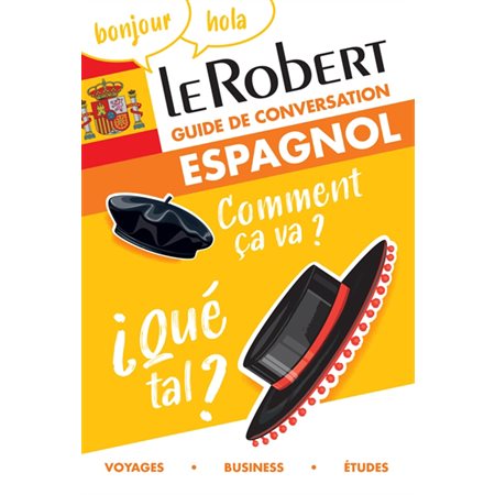 Le Robert espagnol : guide de conversation : voyages, business, études
