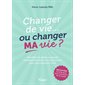 Changer de vie... ou changer ma vie ? : identifiez les petits ou grands changements dont vous avez besoin pour vous épanouir enfin, Vuibert grand public