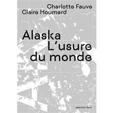 Alaska : l'usure du monde