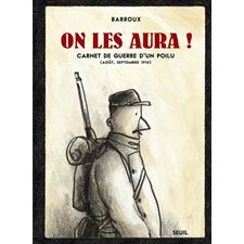 On les aura ! : carnet de guerre d'un poilu (août, septembre 1914)