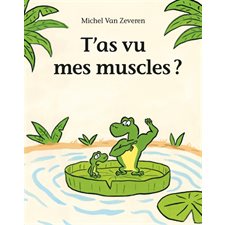 T'as vu mes muscles ?