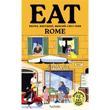 Food lovers travel : eat Rome : restos, boutiques, marchés 100 % food