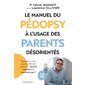 Le manuel du pédopsy à l'usage des parents désorientés : opposition, crises, anxiété, difficultés scolaires... Quand consulter et comment agir ? : 0-12 ans